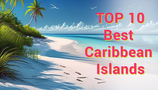 The Top 10 Beat Caribbean Islands